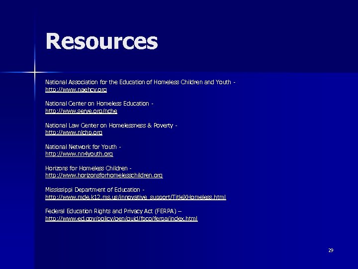 Resources National Association for the Education of Homeless Children and Youth http: //www. naehcy.