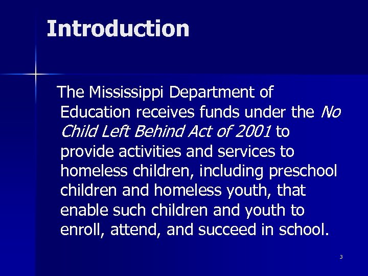 Introduction The Mississippi Department of Education receives funds under the No Child Left Behind