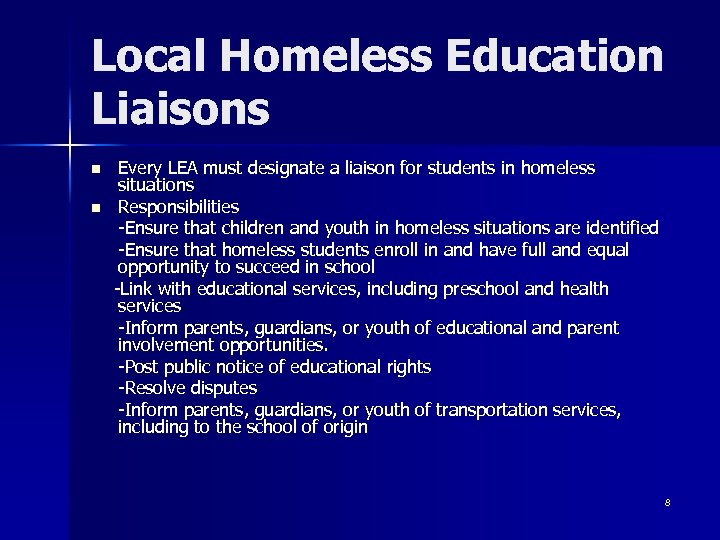 Local Homeless Education Liaisons n n Every LEA must designate a liaison for students