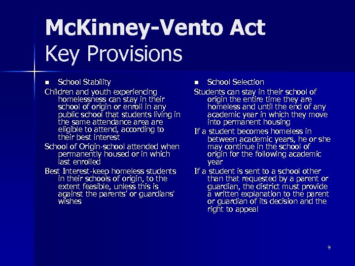 Mc. Kinney-Vento Act Key Provisions School Stability Children and youth experiencing homelessness can stay