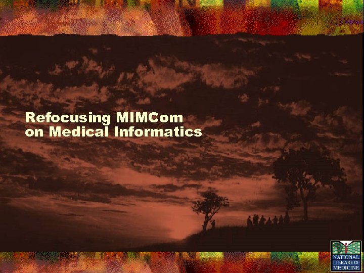 Refocusing MIMCom on Medical Informatics 