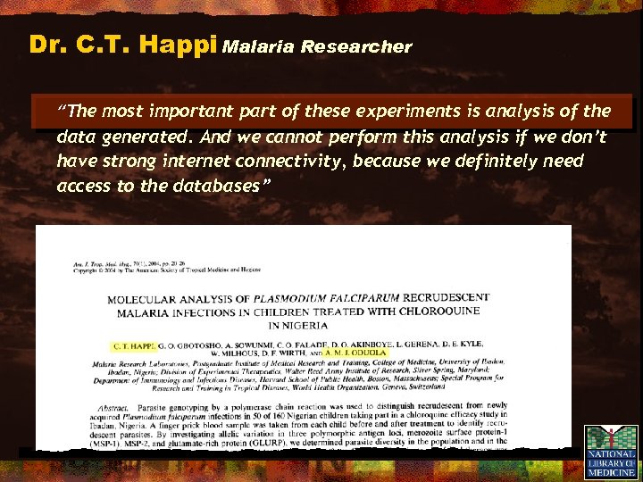 Dr. C. T. Happi Malaria Researcher “The most important part of these experiments is