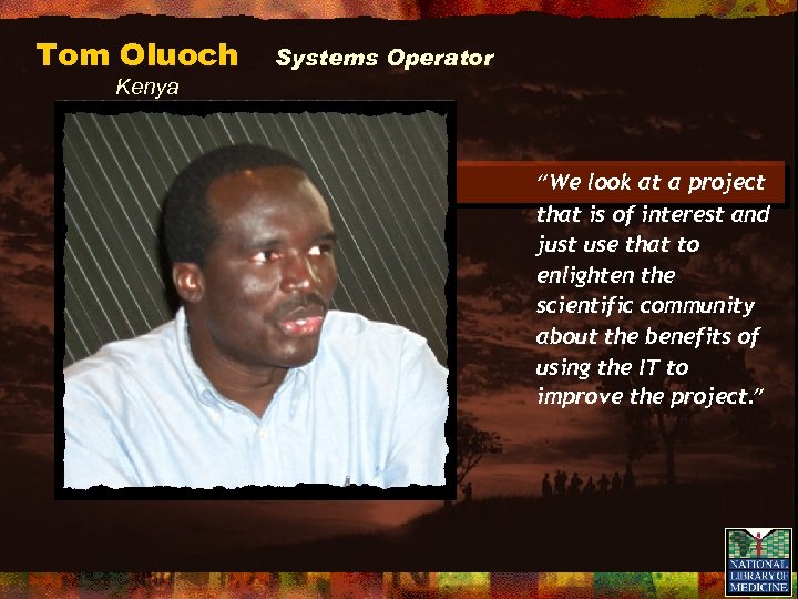 Tom Oluoch Systems Operator Kenya “We look at a project that is of interest