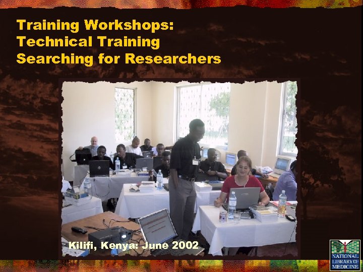 Training Workshops: Technical Training Searching for Researchers Kilifi, Kenya: June 2002 