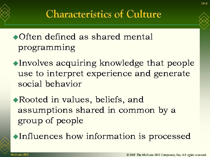 16 -8 Characteristics of Culture u. Often defined as shared mental programming u. Involves