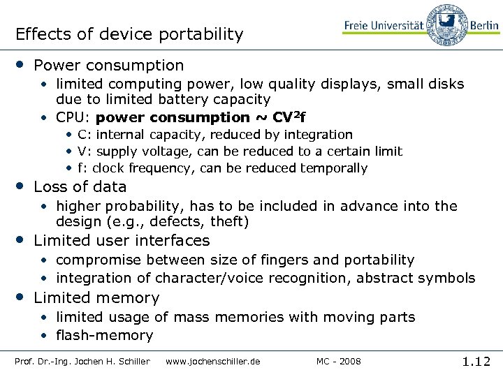 Effects of device portability • Power consumption • limited computing power, low quality displays,