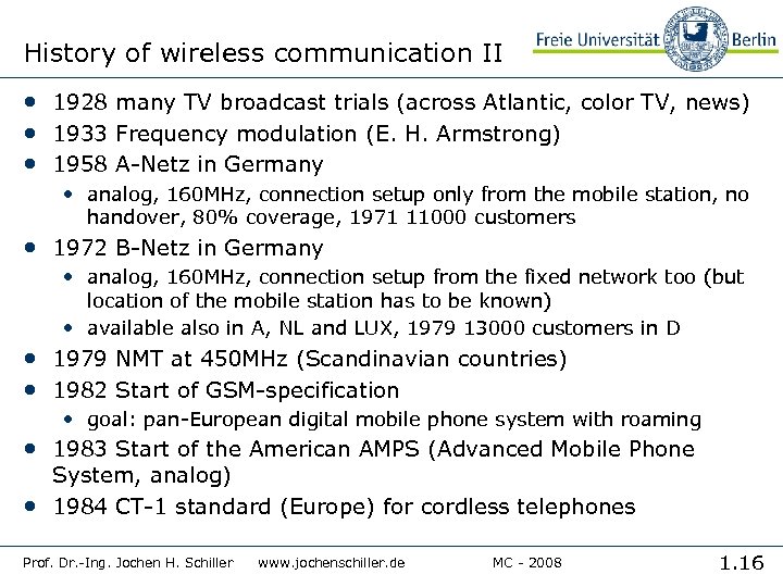 History of wireless communication II • 1928 many TV broadcast trials (across Atlantic, color
