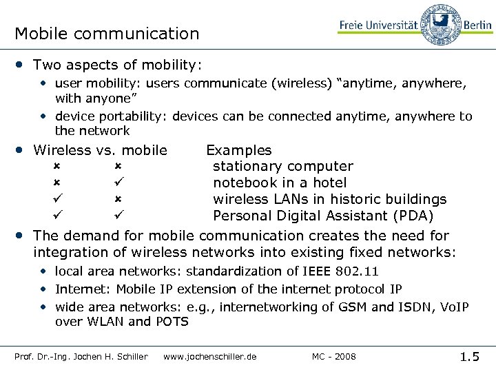 Mobile communication • Two aspects of mobility: • user mobility: users communicate (wireless) “anytime,
