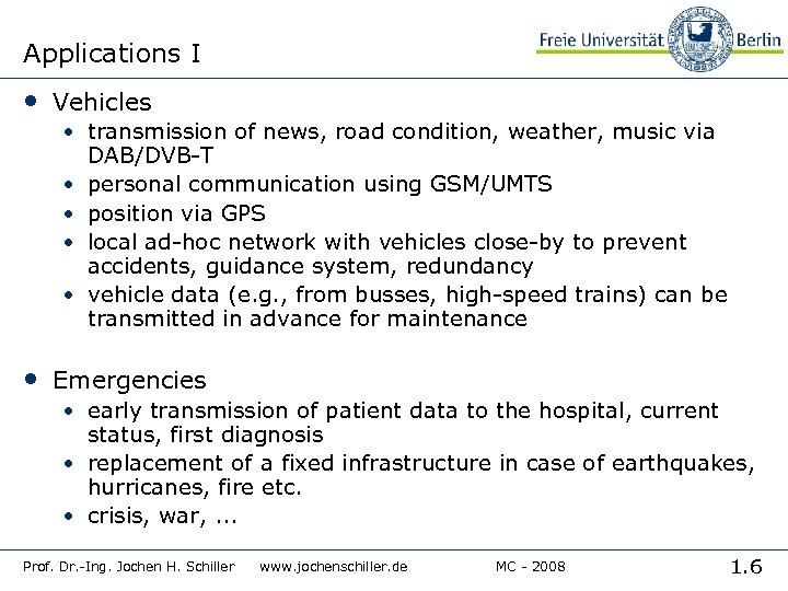 Applications I • Vehicles • transmission of news, road condition, weather, music via DAB/DVB-T