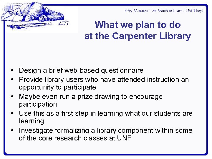 What we plan to do at the Carpenter Library • Design a brief web-based