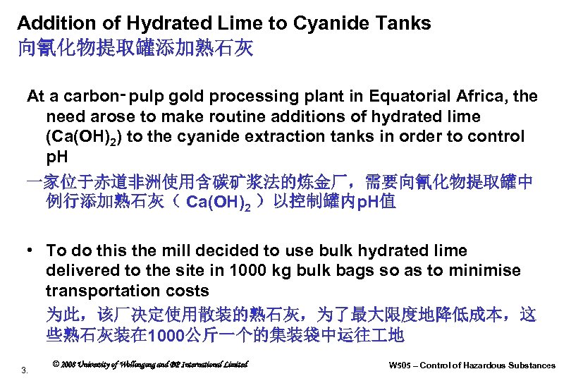 Addition of Hydrated Lime to Cyanide Tanks 向氰化物提取罐添加熟石灰 At a carbon‑pulp gold processing plant