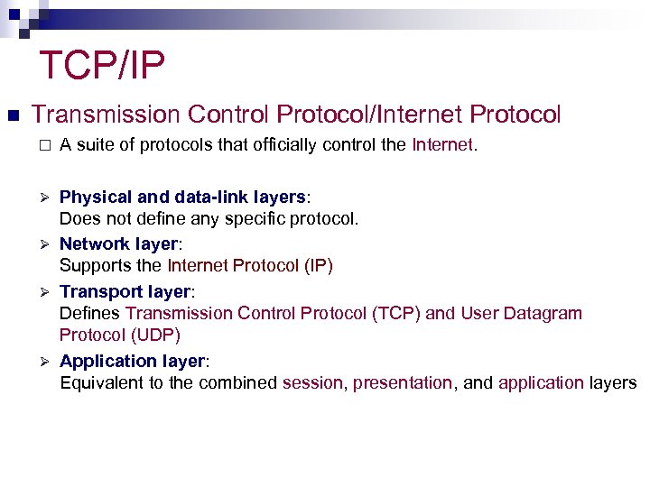 TCP/IP n Transmission Control Protocol/Internet Protocol ¨ A suite of protocols that officially control