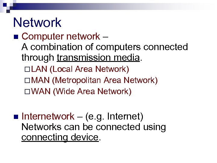 Network n Computer network – A combination of computers connected through transmission media. ¨