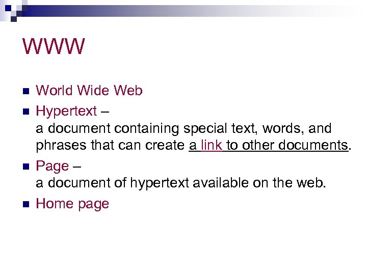 WWW n n World Wide Web Hypertext – a document containing special text, words,