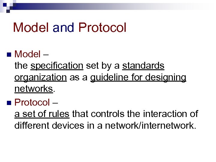 Model and Protocol Model – the specification set by a standards organization as a