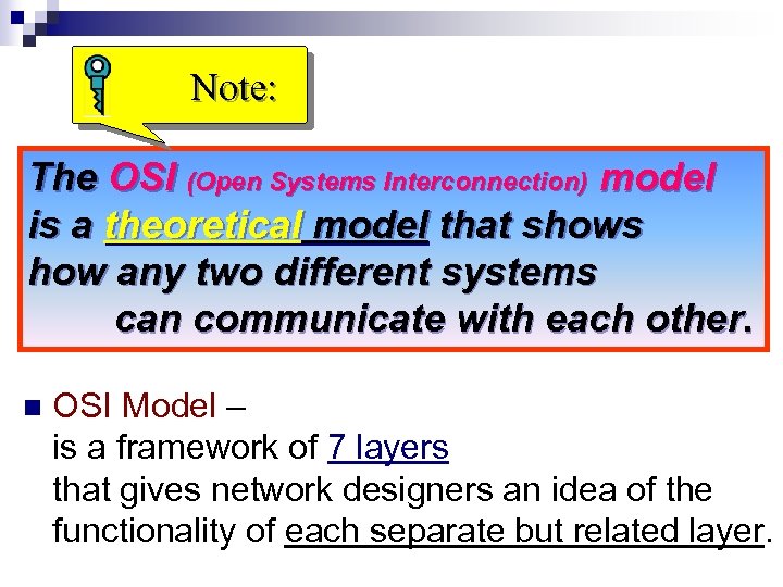 Note: The OSI (Open Systems Interconnection) model is a theoretical model that shows how