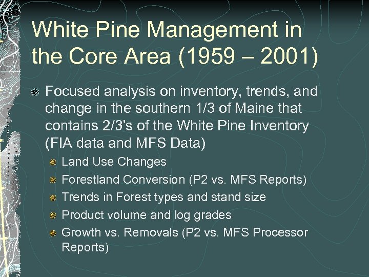 White Pine Management in the Core Area (1959 – 2001) Focused analysis on inventory,