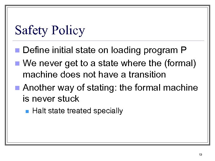 Safety Policy Define initial state on loading program P n We never get to