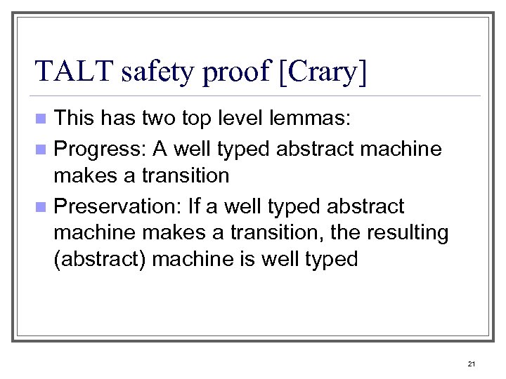 TALT safety proof [Crary] This has two top level lemmas: n Progress: A well