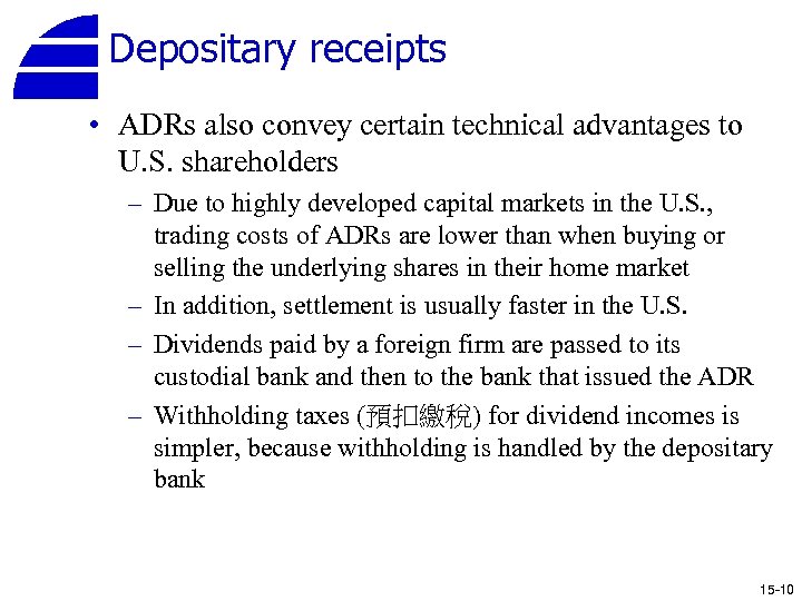 Depositary receipts • ADRs also convey certain technical advantages to U. S. shareholders –