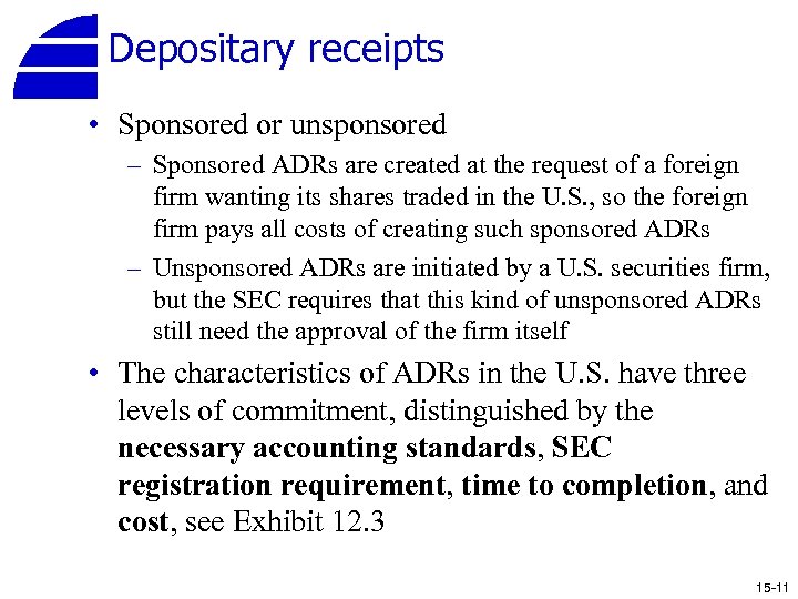 Depositary receipts • Sponsored or unsponsored – Sponsored ADRs are created at the request