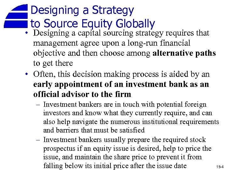 Designing a Strategy to Source Equity Globally • Designing a capital sourcing strategy requires