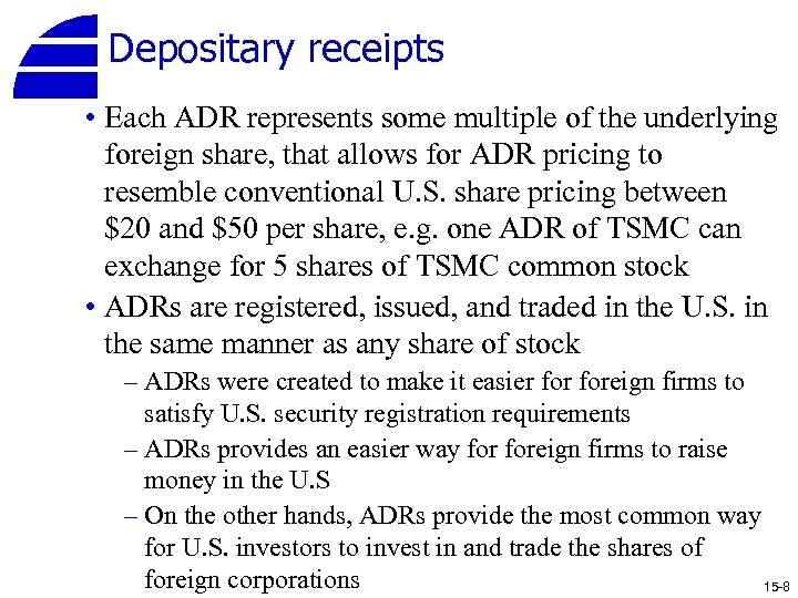 Depositary receipts • Each ADR represents some multiple of the underlying foreign share, that