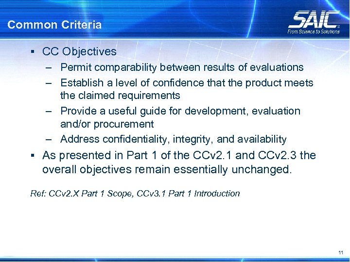 Common Criteria § CC Objectives – Permit comparability between results of evaluations – Establish