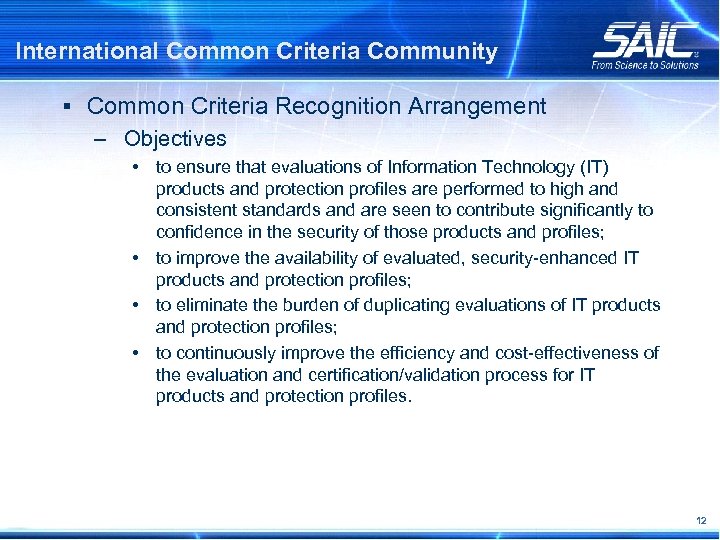 International Common Criteria Community § Common Criteria Recognition Arrangement – Objectives • to ensure
