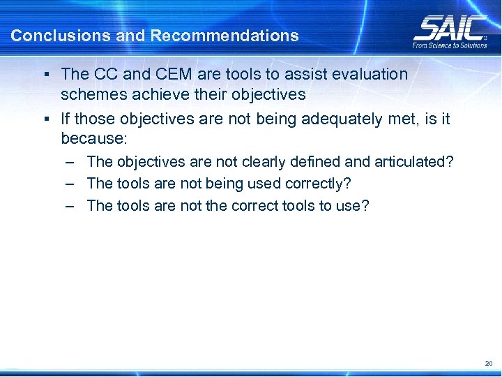 Conclusions and Recommendations § The CC and CEM are tools to assist evaluation schemes