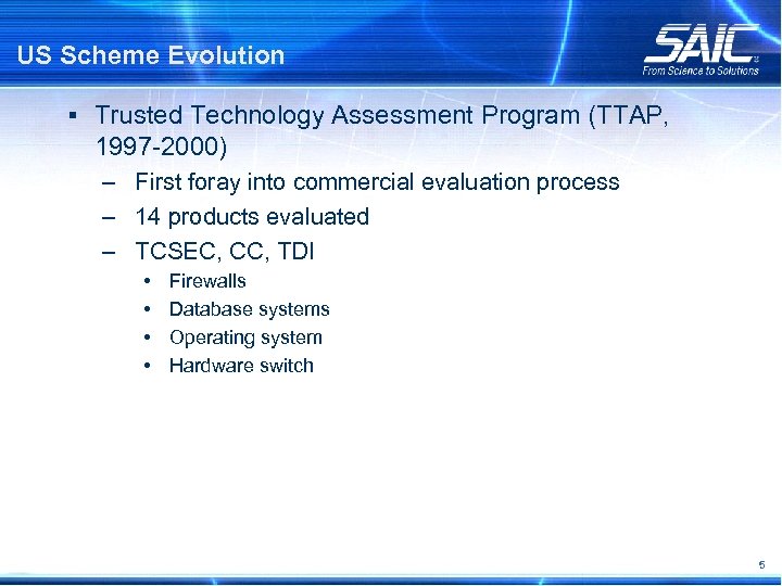 US Scheme Evolution § Trusted Technology Assessment Program (TTAP, 1997 -2000) – First foray
