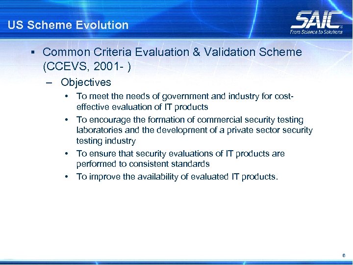 US Scheme Evolution § Common Criteria Evaluation & Validation Scheme (CCEVS, 2001 - )