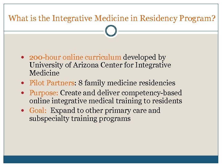 What is the Integrative Medicine in Residency Program? 200 -hour online curriculum developed by