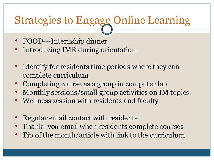 Strategies to Engage Online Learning • FOOD---Internship dinner • Introducing IMR during orientation •