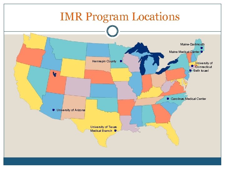 IMR Program Locations Maine-Dartmouth Maine Medical Center Hennepin County University of Connecticut Beth Israel