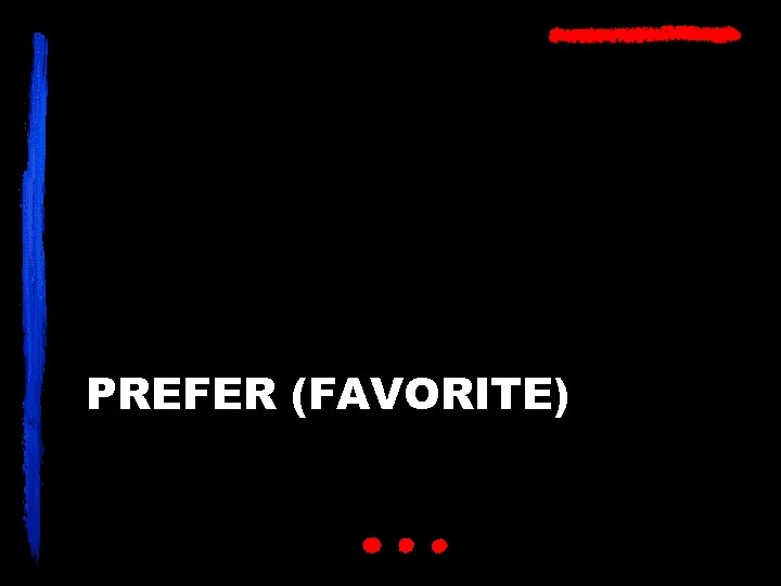 PREFER (FAVORITE) 