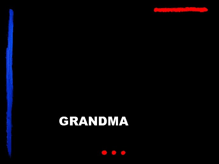 GRANDMA 
