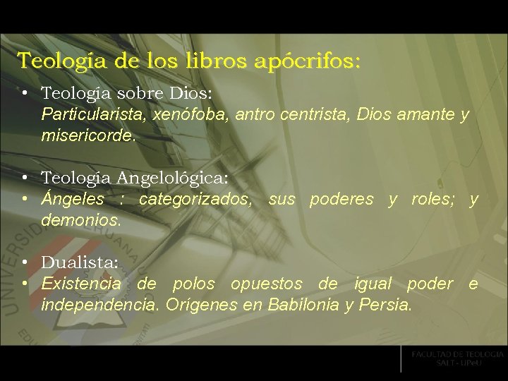 Teología de los libros apócrifos: • Teología sobre Dios: Particularista, xenófoba, antro centrista, Dios