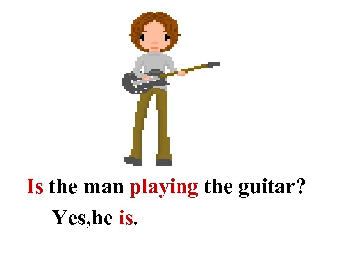 Is the man playing the guitar? Yes, he is. 