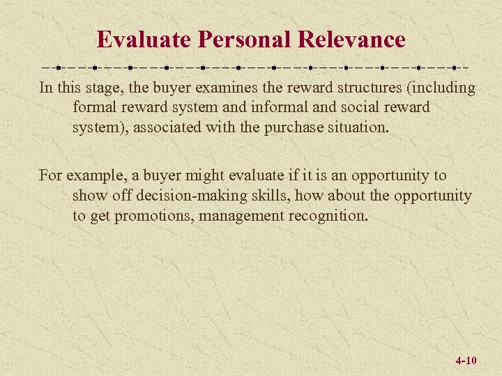 Evaluate Personal Relevance In this stage, the buyer examines the reward structures (including formal