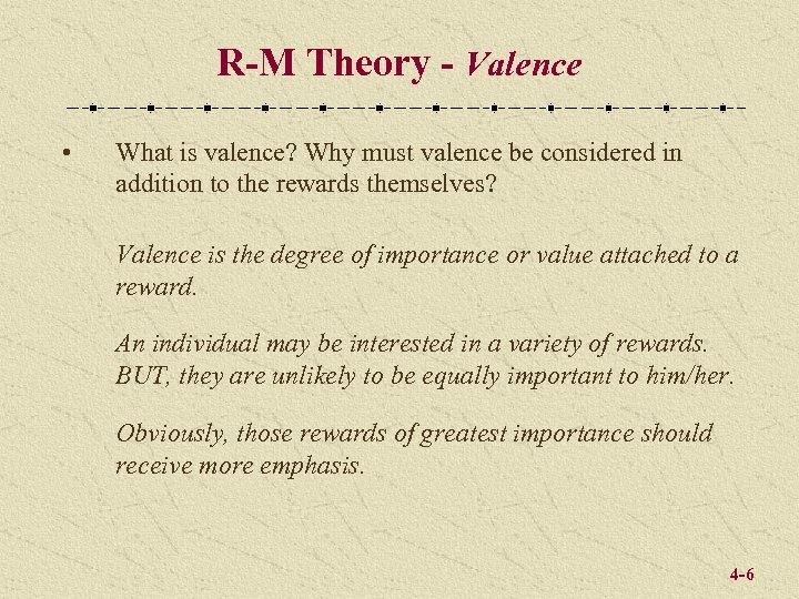 R-M Theory - Valence • What is valence? Why must valence be considered in