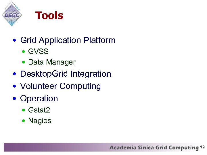 Tools • Grid Application Platform • GVSS • Data Manager • Desktop. Grid Integration