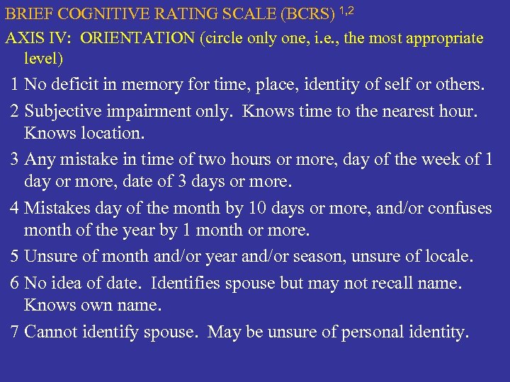 BRIEF COGNITIVE RATING SCALE (BCRS) 1, 2 AXIS IV: ORIENTATION (circle only one, i.