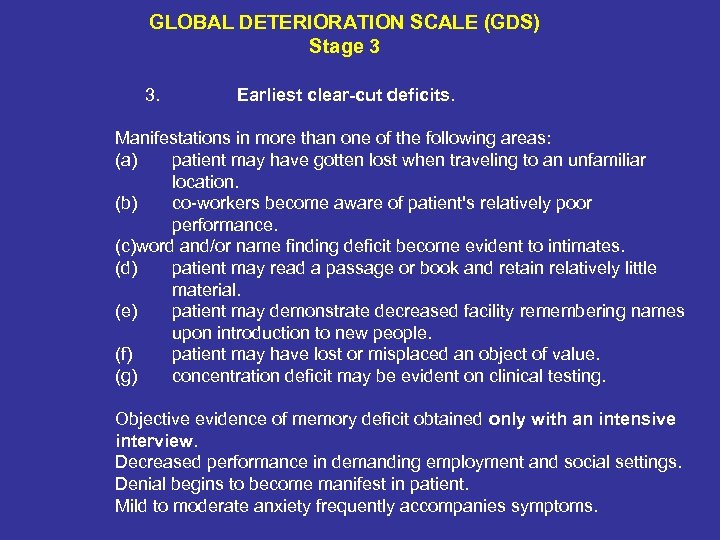 GLOBAL DETERIORATION SCALE (GDS) Stage 3 3. Earliest clear-cut deficits. Manifestations in more than