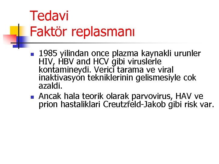 Tedavi Faktör replasmanı n n 1985 yilindan once plazma kaynakli urunler HIV, HBV and
