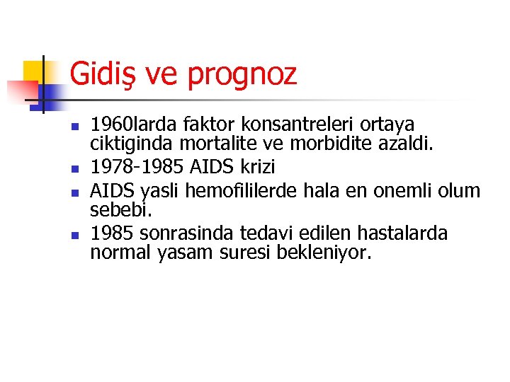 Gidiş ve prognoz n n 1960 larda faktor konsantreleri ortaya ciktiginda mortalite ve morbidite