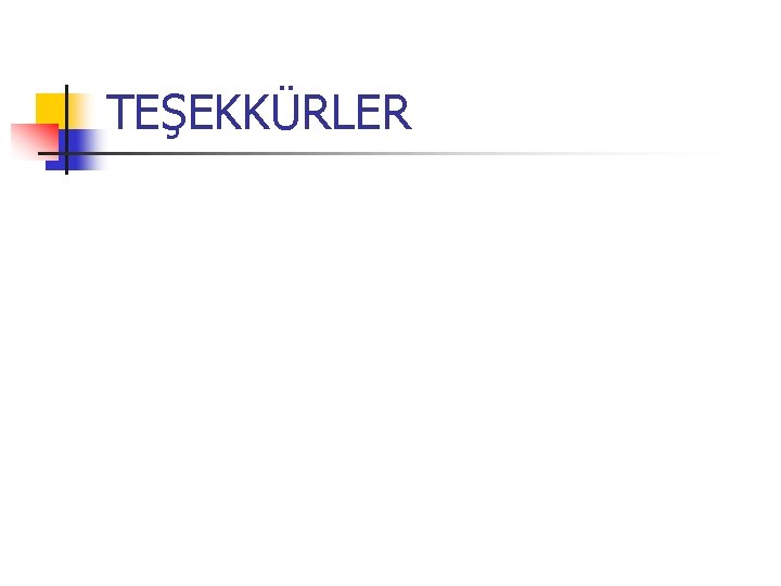 TEŞEKKÜRLER 