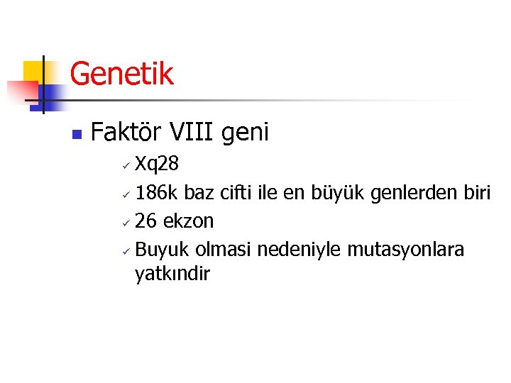 Genetik n Faktör VIII geni Xq 28 ü 186 k baz cifti ile en