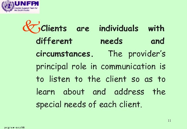 k. Clients are individuals different needs circumstances. with and The provider’s principal role in