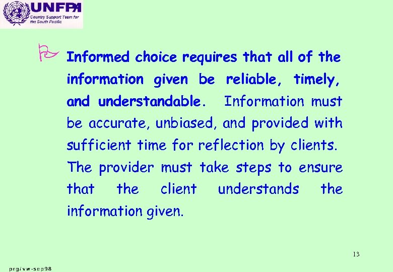 P Informed choice requires that all of the information given be reliable, timely, and